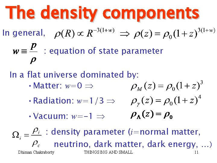 The density components In general, : equation of state parameter In a flat universe