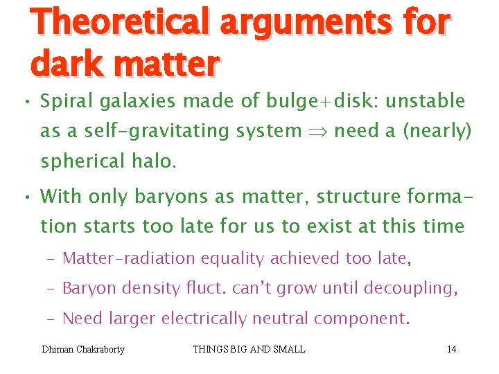 Theoretical arguments for dark matter • Spiral galaxies made of bulge+disk: unstable as a