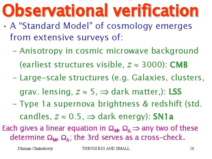 Observational verification • A “Standard Model” of cosmology emerges from extensive surveys of: –