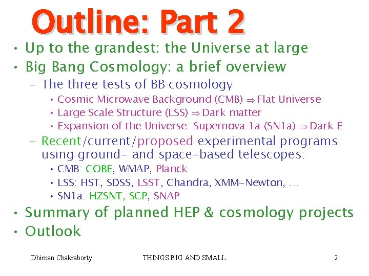 Outline: Part 2 • Up to the grandest: the Universe at large • Big