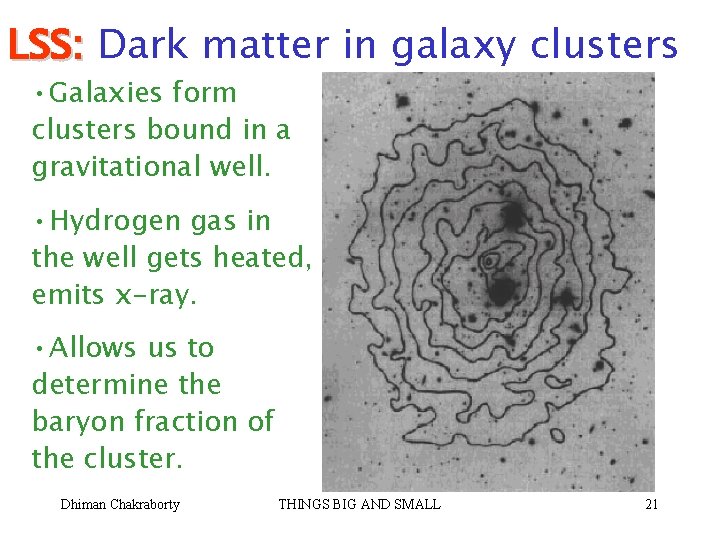 LSS: Dark matter in galaxy clusters • Galaxies form clusters bound in a gravitational