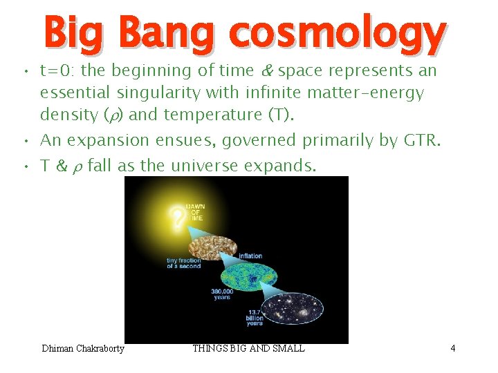 Big Bang cosmology • t=0: the beginning of time & space represents an essential