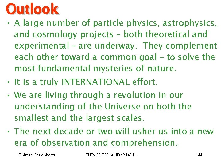 Outlook • A large number of particle physics, astrophysics, and cosmology projects – both