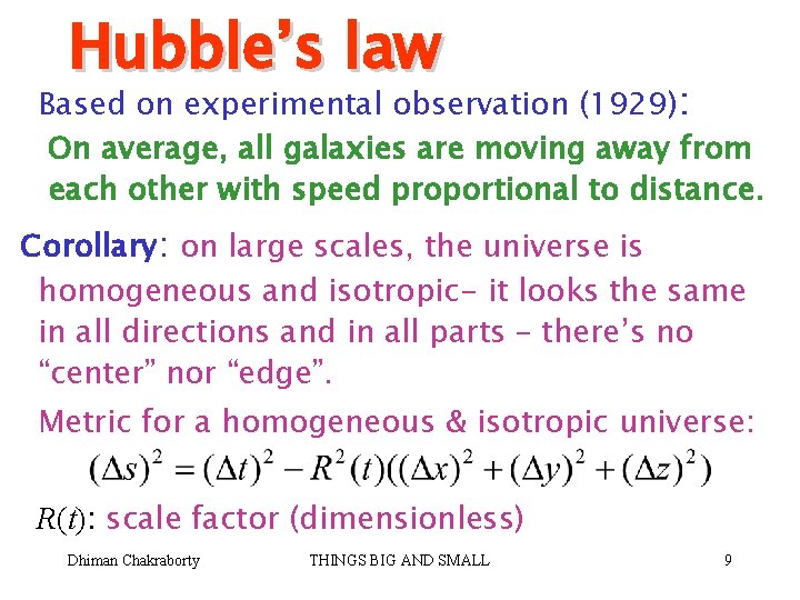 Hubble’s law Based on experimental observation (1929): On average, all galaxies are moving away