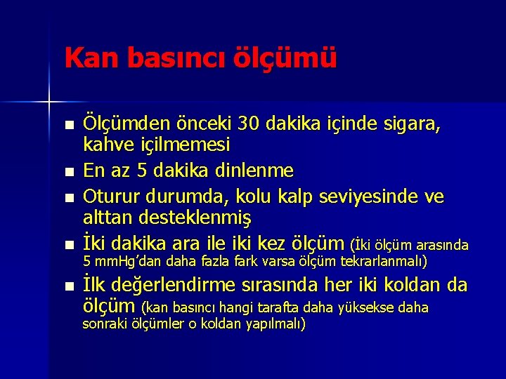 Kan basıncı ölçümü n n n Ölçümden önceki 30 dakika içinde sigara, kahve içilmemesi