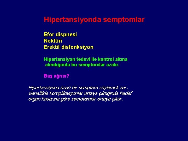 Hipertansiyonda semptomlar Efor dispnesi Noktüri Erektil disfonksiyon Hipertansiyon tedavi ile kontrol altına alındığında bu