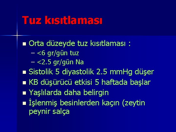 Tuz kısıtlaması n Orta düzeyde tuz kısıtlaması : – <6 gr/gün tuz – <2.