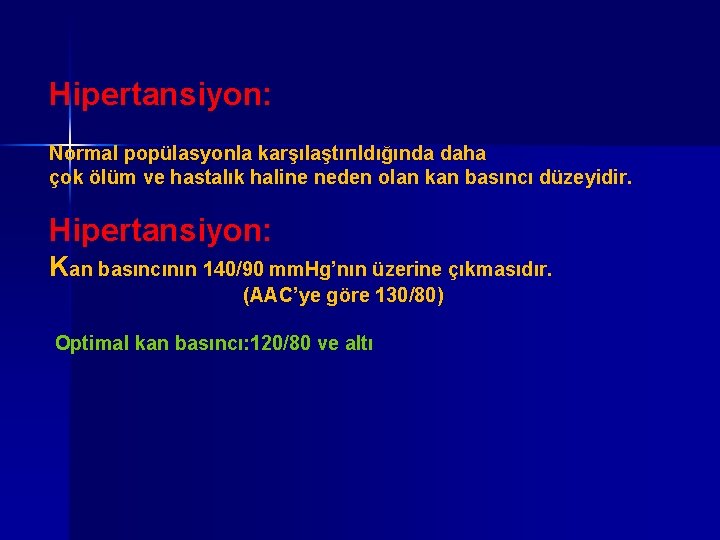 Hipertansiyon: Normal popülasyonla karşılaştırıldığında daha çok ölüm ve hastalık haline neden olan kan basıncı