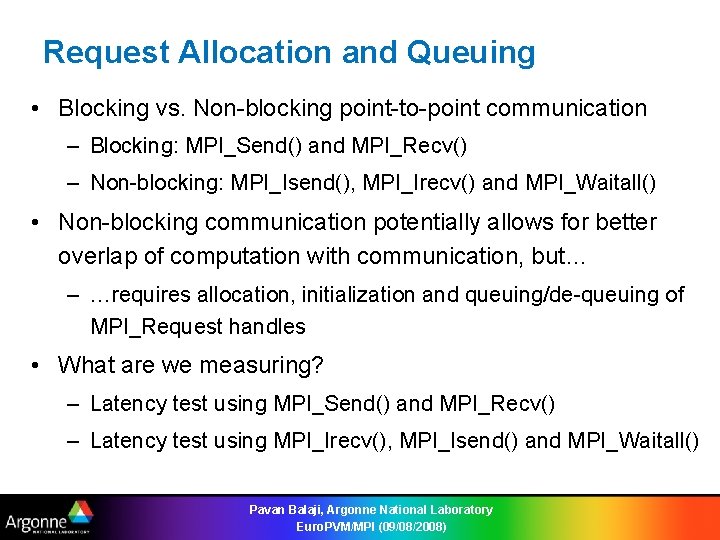 Request Allocation and Queuing • Blocking vs. Non-blocking point-to-point communication – Blocking: MPI_Send() and