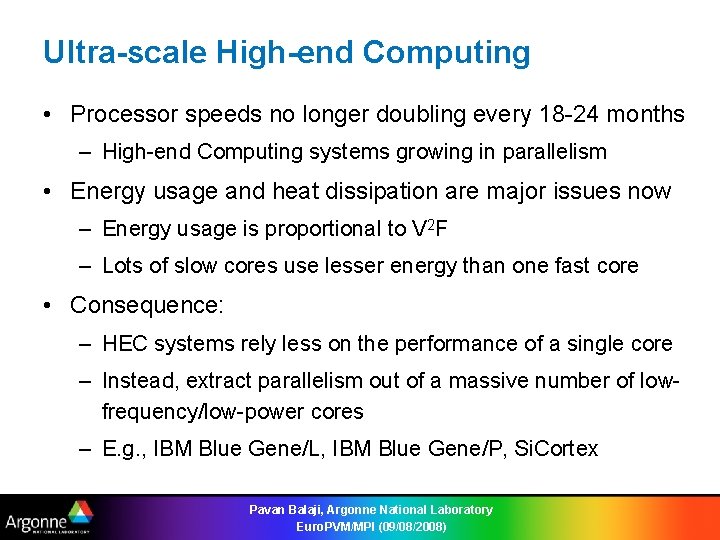 Ultra-scale High-end Computing • Processor speeds no longer doubling every 18 -24 months –