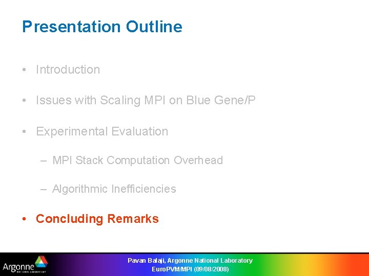 Presentation Outline • Introduction • Issues with Scaling MPI on Blue Gene/P • Experimental