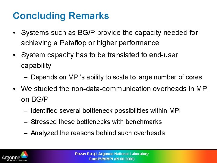 Concluding Remarks • Systems such as BG/P provide the capacity needed for achieving a