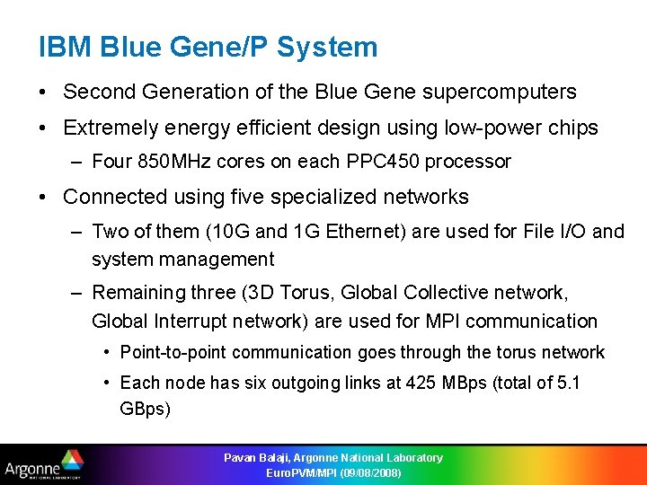 IBM Blue Gene/P System • Second Generation of the Blue Gene supercomputers • Extremely