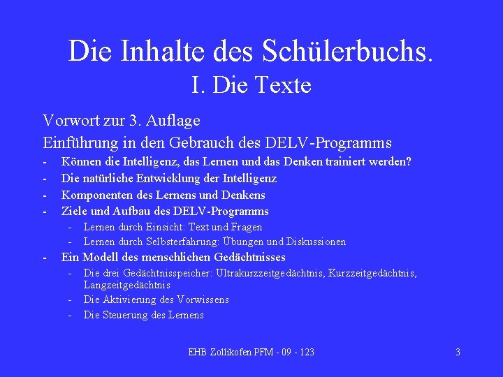 Die Inhalte des Schülerbuchs. I. Die Texte Vorwort zur 3. Auflage Einführung in den