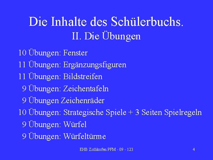 Die Inhalte des Schülerbuchs. II. Die Übungen 10 Übungen: Fenster 11 Übungen: Ergänzungsfiguren 11