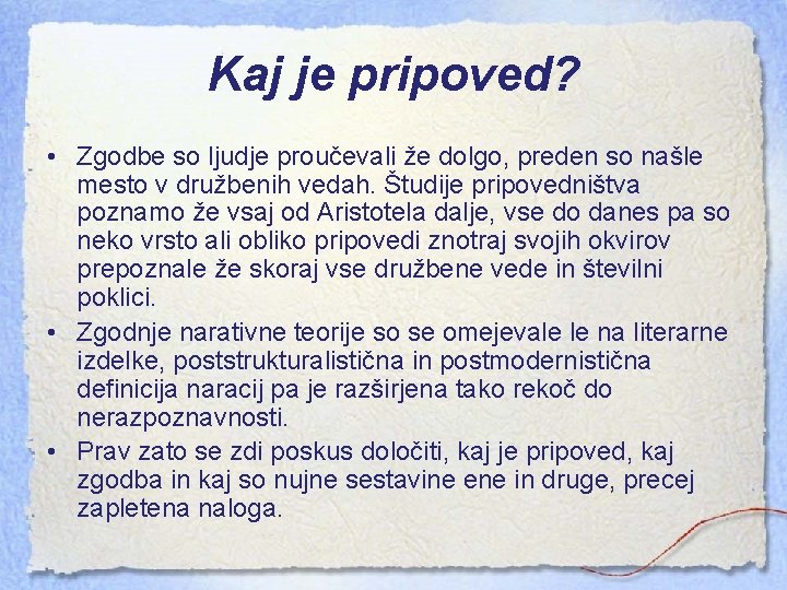 Kaj je pripoved? • Zgodbe so ljudje proučevali že dolgo, preden so našle mesto