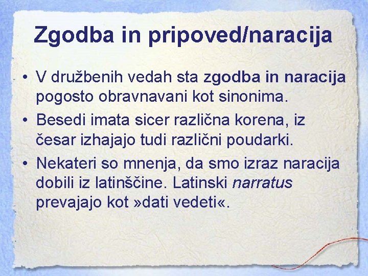 Zgodba in pripoved/naracija • V družbenih vedah sta zgodba in naracija pogosto obravnavani kot