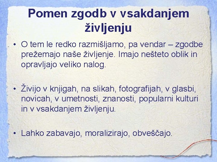 Pomen zgodb v vsakdanjem življenju • O tem le redko razmišljamo, pa vendar –