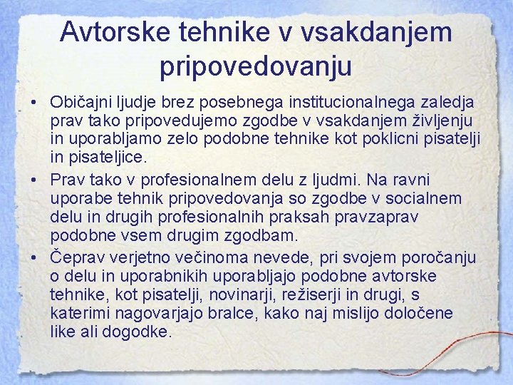 Avtorske tehnike v vsakdanjem pripovedovanju • Običajni ljudje brez posebnega institucionalnega zaledja prav tako