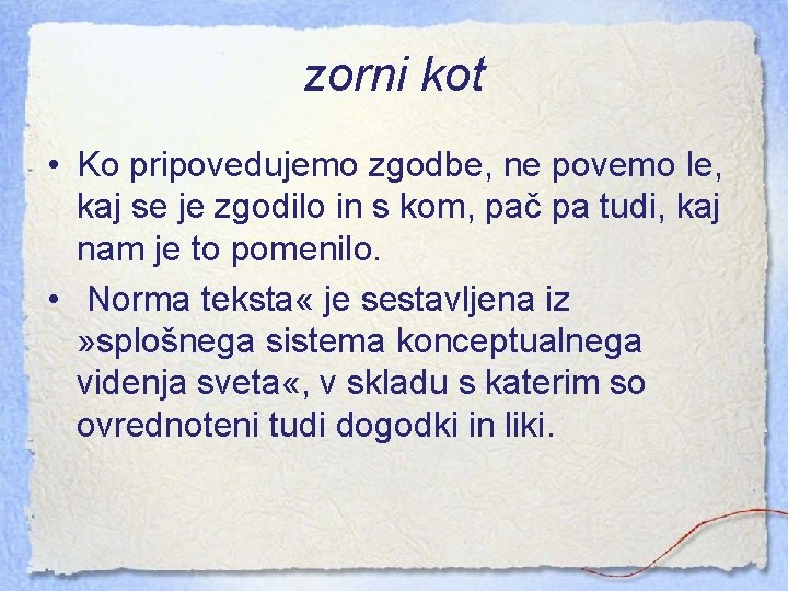 zorni kot • Ko pripovedujemo zgodbe, ne povemo le, kaj se je zgodilo in