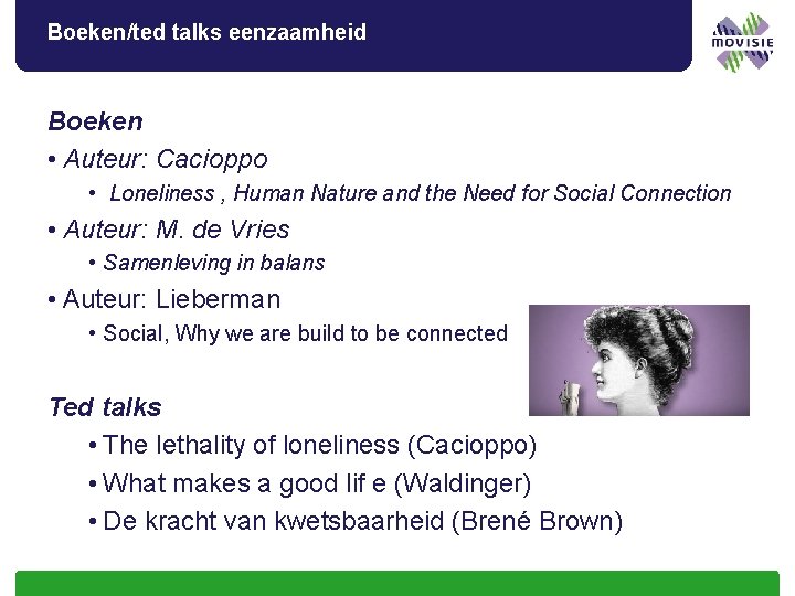 Boeken/ted talks eenzaamheid Boeken • Auteur: Cacioppo • Loneliness , Human Nature and the