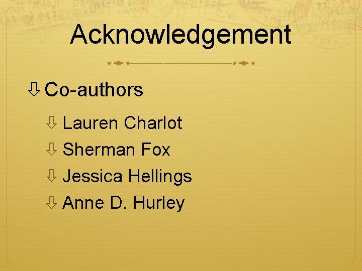 Acknowledgement Co-authors Lauren Charlot Sherman Fox Jessica Hellings Anne D. Hurley 