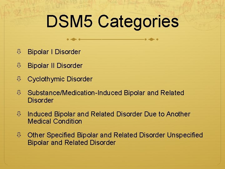 DSM 5 Categories Bipolar I Disorder Bipolar II Disorder Cyclothymic Disorder Substance/Medication-Induced Bipolar and