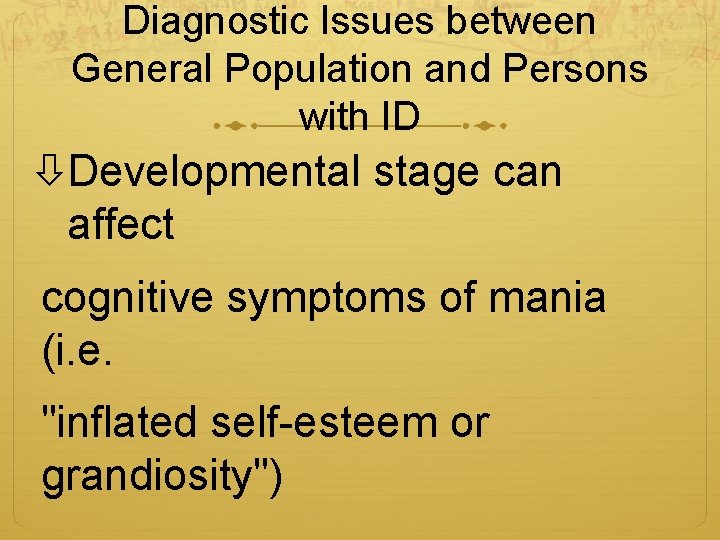Diagnostic Issues between General Population and Persons with ID Developmental stage can affect cognitive
