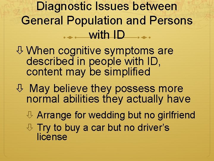Diagnostic Issues between General Population and Persons with ID When cognitive symptoms are described