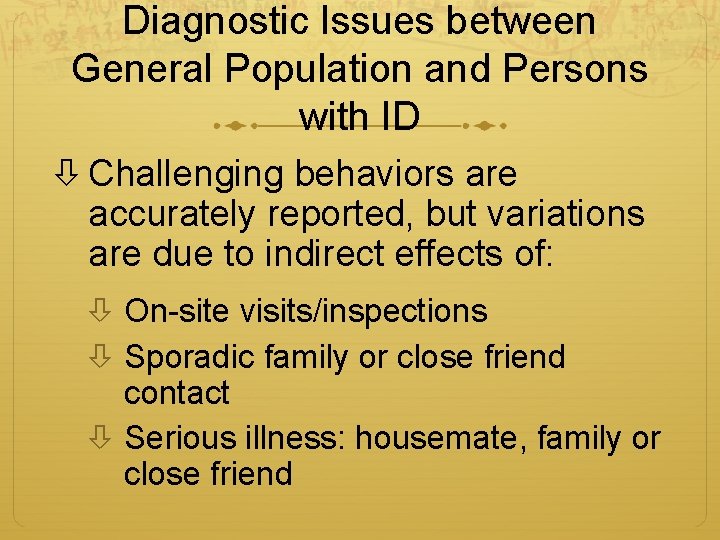 Diagnostic Issues between General Population and Persons with ID Challenging behaviors are accurately reported,