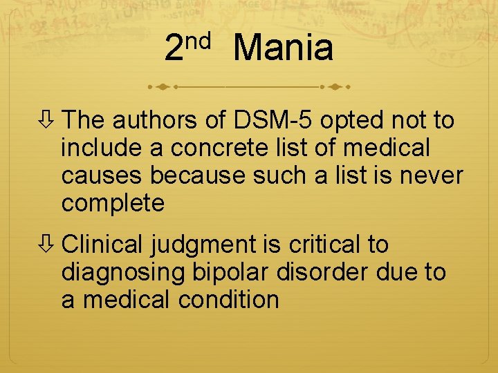 nd 2 Mania The authors of DSM-5 opted not to include a concrete list