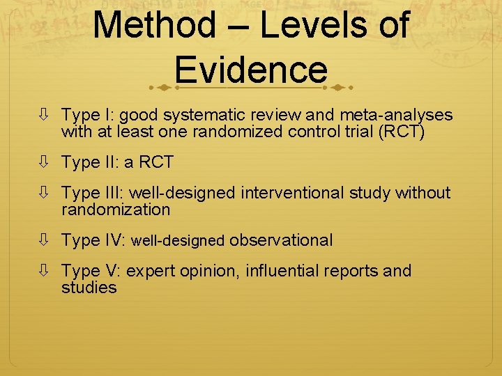 Method – Levels of Evidence Type I: good systematic review and meta-analyses with at