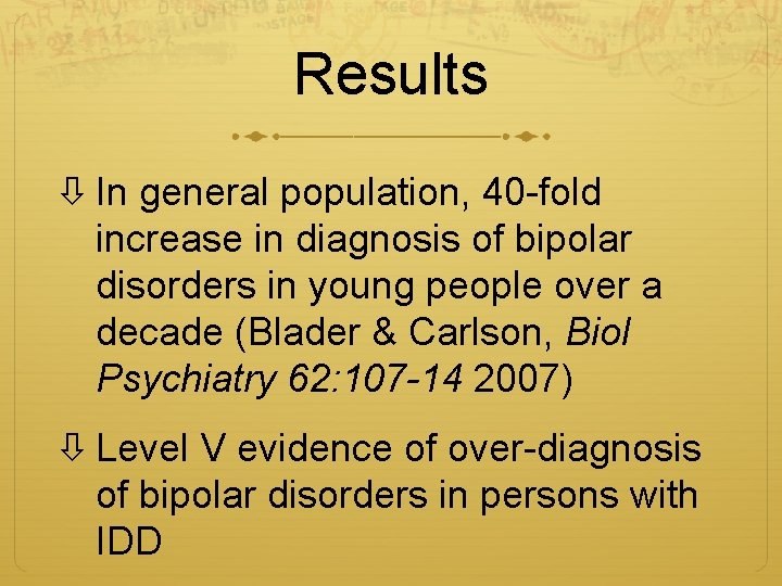 Results In general population, 40 -fold increase in diagnosis of bipolar disorders in young