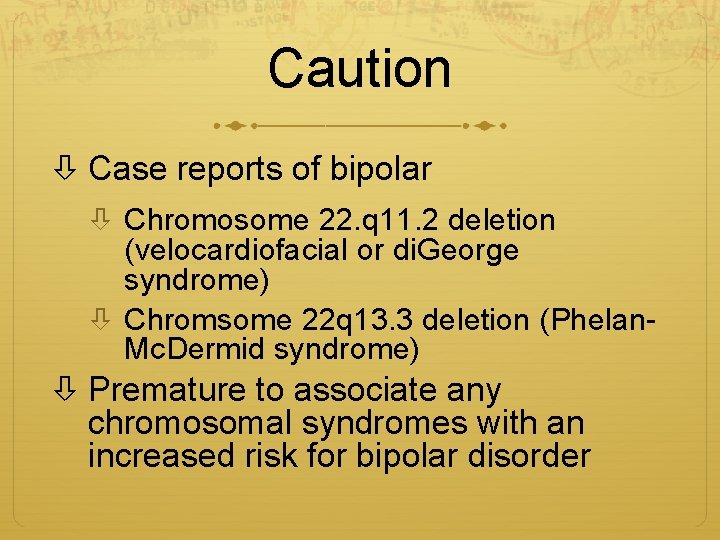 Caution Case reports of bipolar Chromosome 22. q 11. 2 deletion (velocardiofacial or di.