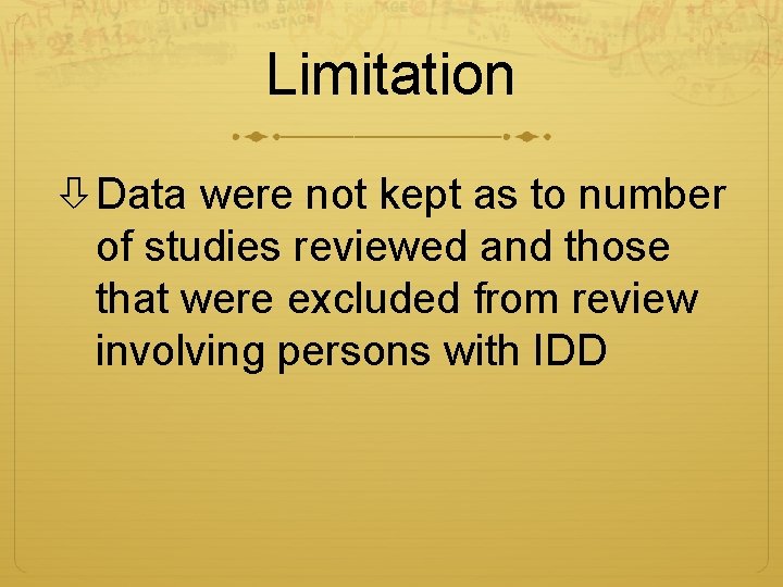 Limitation Data were not kept as to number of studies reviewed and those that