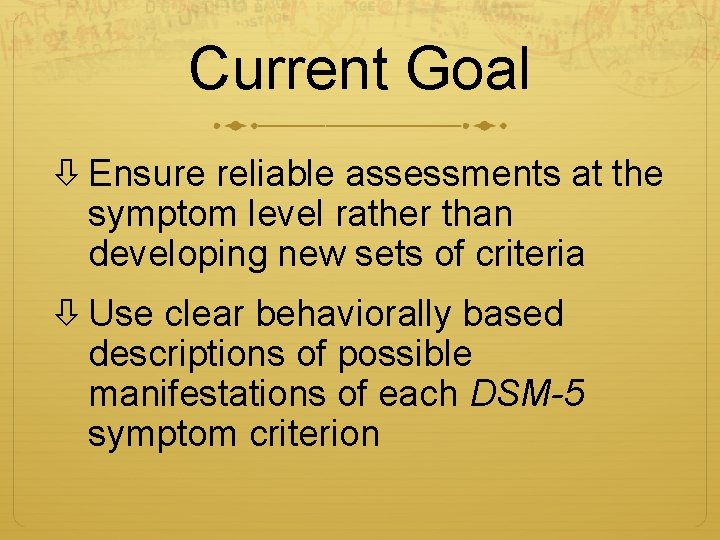 Current Goal Ensure reliable assessments at the symptom level rather than developing new sets