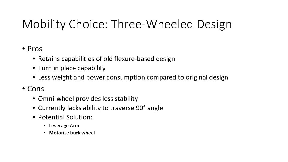 Mobility Choice: Three-Wheeled Design • Pros • Retains capabilities of old flexure-based design •