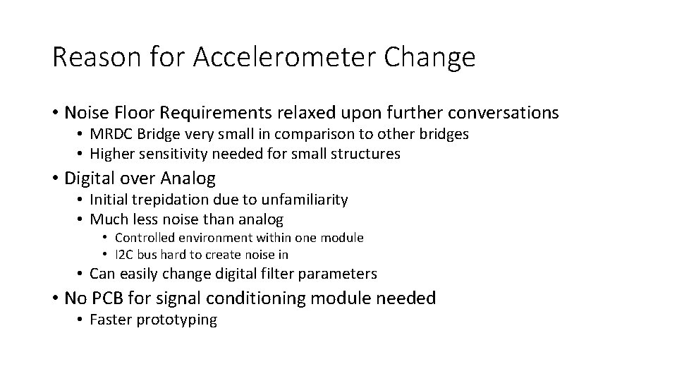 Reason for Accelerometer Change • Noise Floor Requirements relaxed upon further conversations • MRDC
