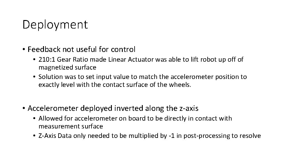 Deployment • Feedback not useful for control • 210: 1 Gear Ratio made Linear