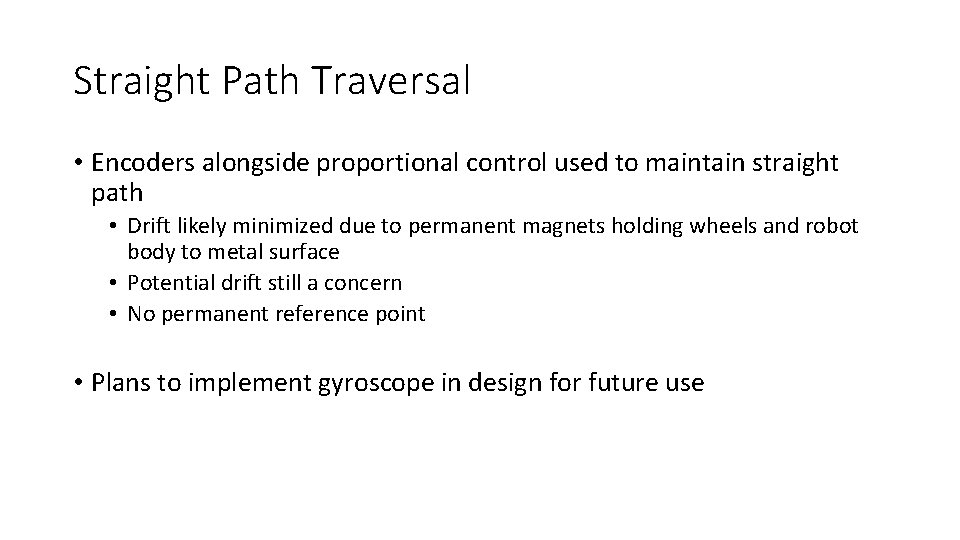 Straight Path Traversal • Encoders alongside proportional control used to maintain straight path •