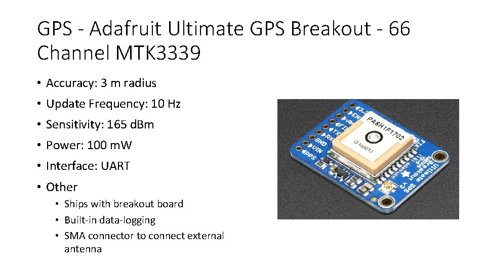 GPS - Adafruit Ultimate GPS Breakout - 66 Channel MTK 3339 • Accuracy: 3