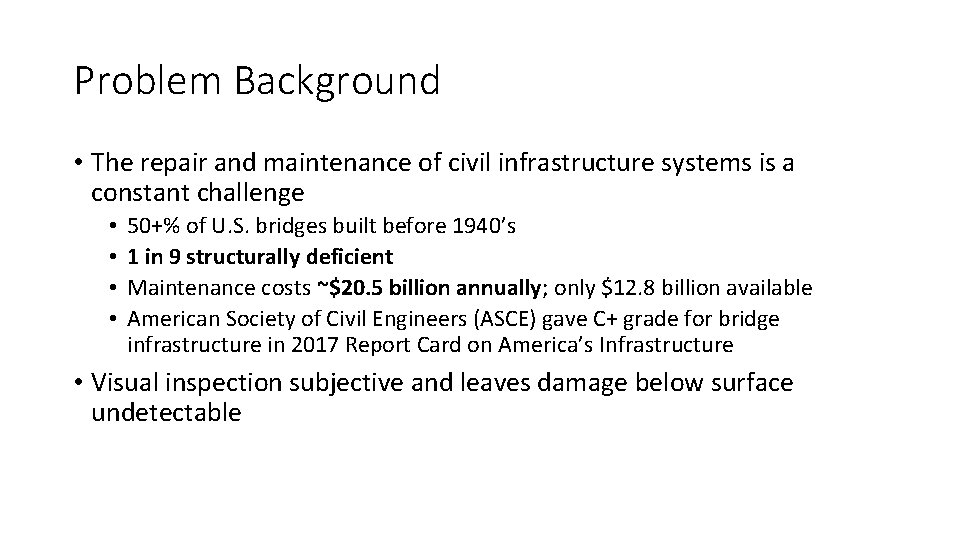 Problem Background • The repair and maintenance of civil infrastructure systems is a constant