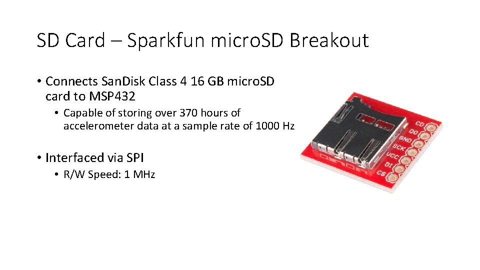 SD Card – Sparkfun micro. SD Breakout • Connects San. Disk Class 4 16