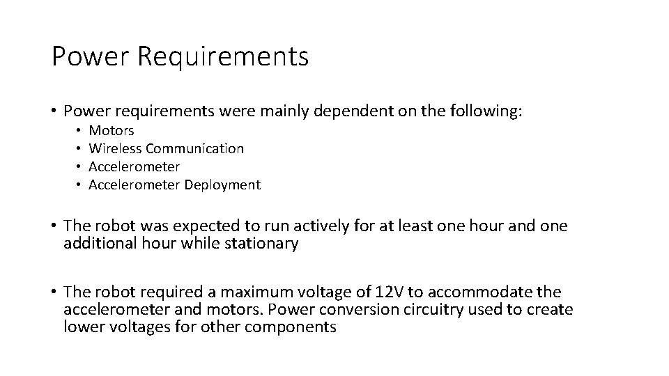 Power Requirements • Power requirements were mainly dependent on the following: • • Motors