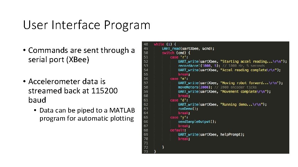 User Interface Program • Commands are sent through a serial port (XBee) • Accelerometer