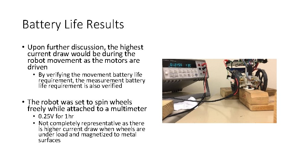 Battery Life Results • Upon further discussion, the highest current draw would be during