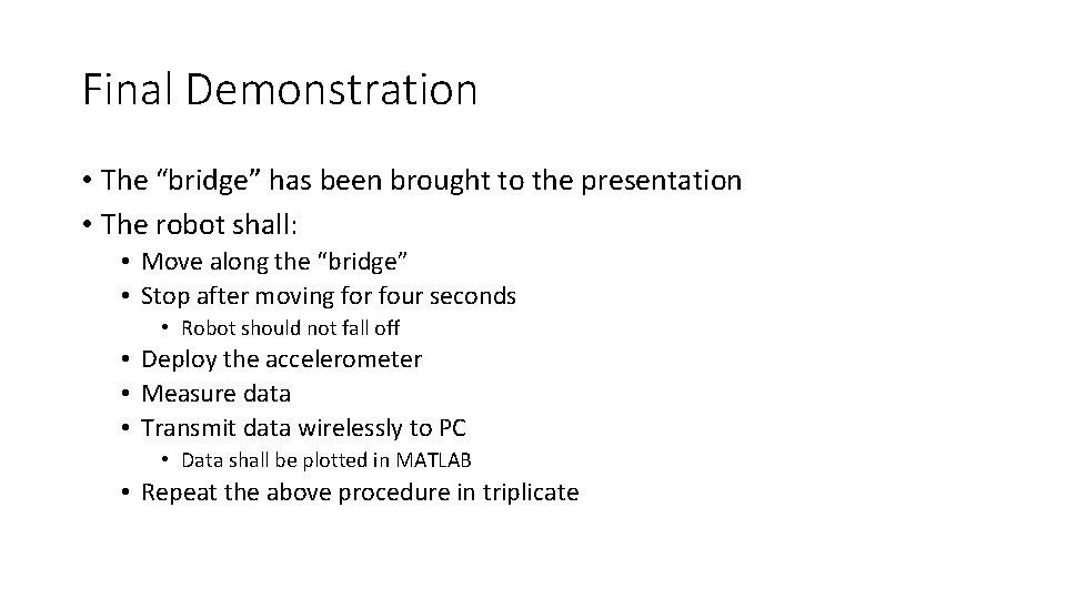 Final Demonstration • The “bridge” has been brought to the presentation • The robot