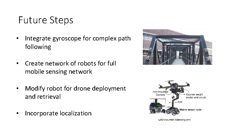 Future Steps • Integrate gyroscope for complex path following • Create network of robots