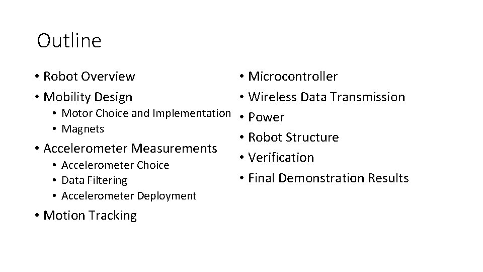Outline • Microcontroller • Wireless Data Transmission • Motor Choice and Implementation • Power