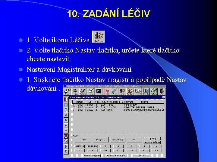 10. ZADÁNÍ LÉČIV 1. Volte ikonu Léčiva. l 2. Volte tlačítko Nastav tlačítka, určete